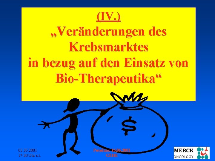 (IV. ) „Veränderungen des Krebsmarktes in bezug auf den Einsatz von Bio-Therapeutika“ 03. 05.