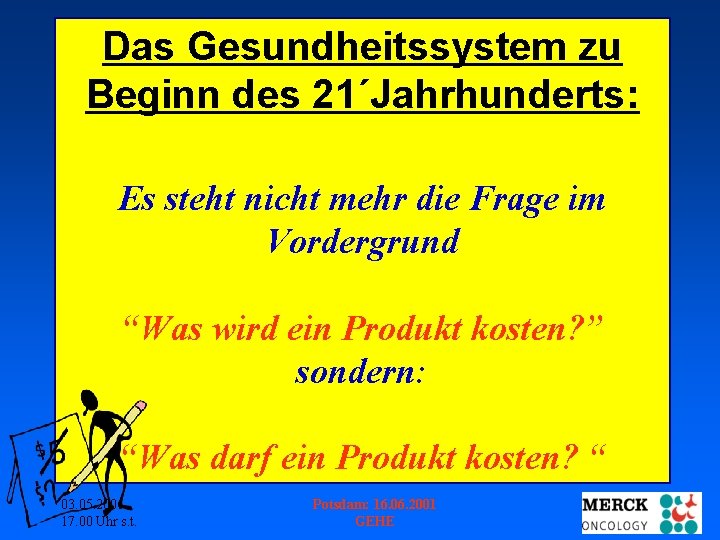 Das Gesundheitssystem zu Beginn des 21´Jahrhunderts: Es steht nicht mehr die Frage im Vordergrund