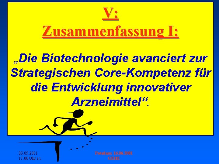 V: Zusammenfassung I: „Die Biotechnologie avanciert zur Strategischen Core-Kompetenz für die Entwicklung innovativer Arzneimittel“.