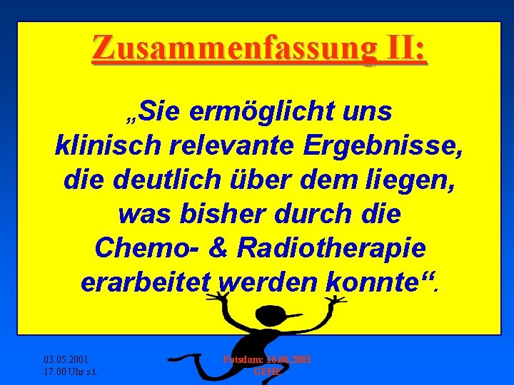 Zusammenfassung II: „Sie ermöglicht uns klinisch relevante Ergebnisse, die deutlich über dem liegen, was