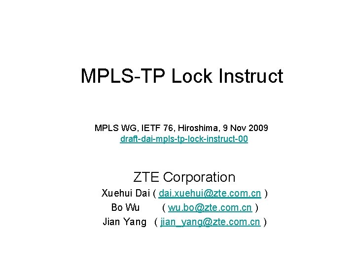 MPLS-TP Lock Instruct MPLS WG, IETF 76, Hiroshima, 9 Nov 2009 draft-dai-mpls-tp-lock-instruct-00 ZTE Corporation