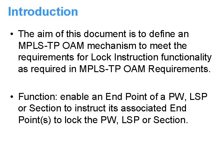 Introduction • The aim of this document is to define an MPLS-TP OAM mechanism