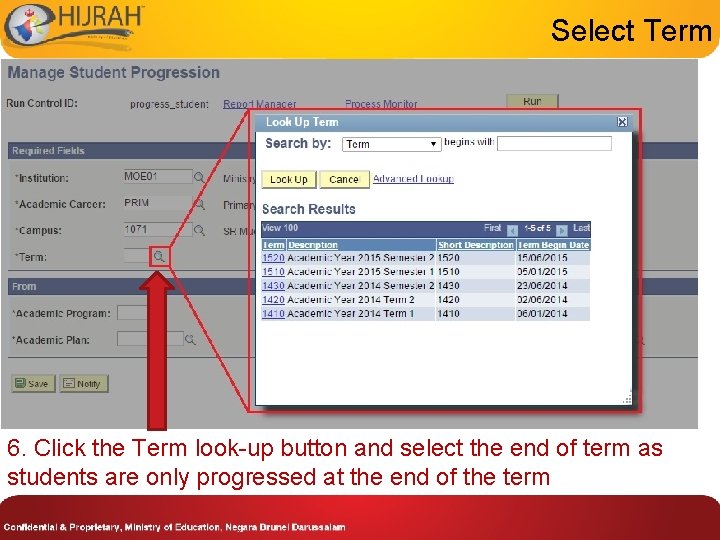 Select Term 6. Click the Term look-up button and select the end of term