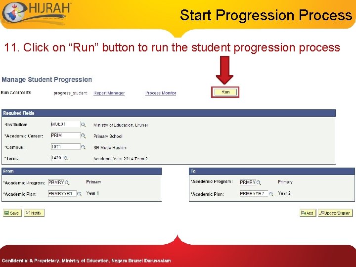 Start Progression Process 11. Click on “Run” button to run the student progression process