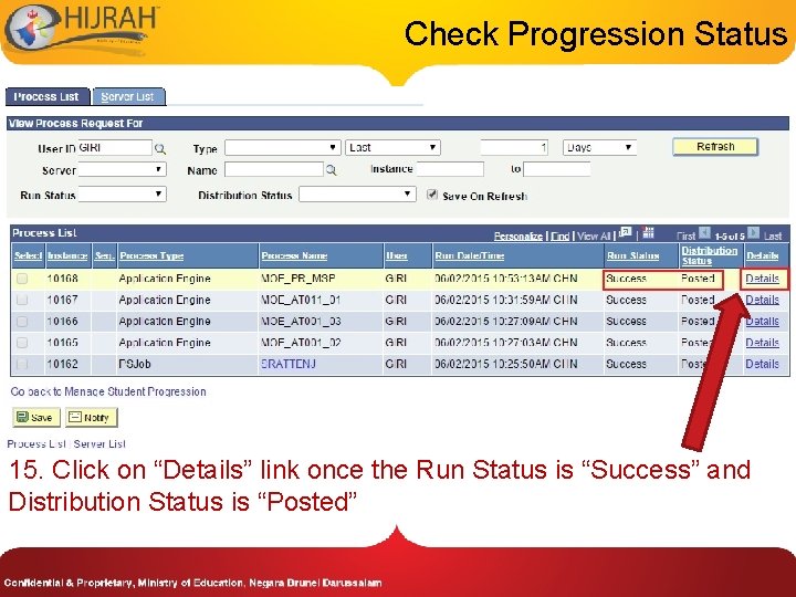 Check Progression Status 15. Click on “Details” link once the Run Status is “Success”