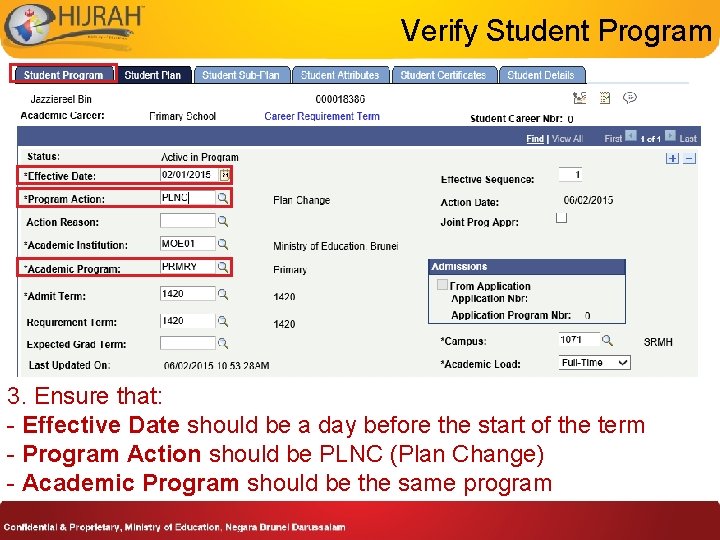 Verify Student Program 3. Ensure that: - Effective Date should be a day before