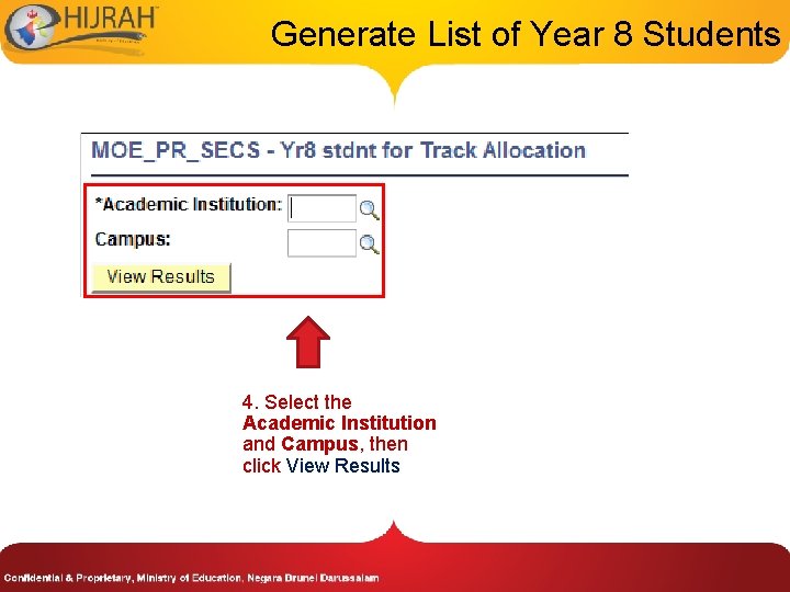 Generate List of Year 8 Students 4. Select the Academic Institution and Campus, then