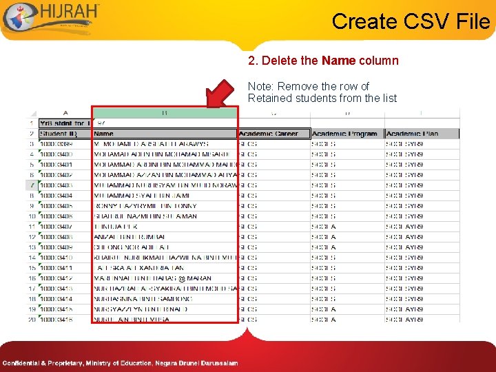 Create CSV File 2. Delete the Name column Note: Remove the row of Retained