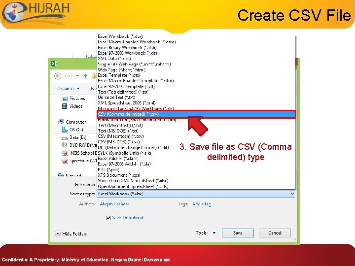 Create CSV File 3. Save file as CSV (Comma delimited) type 
