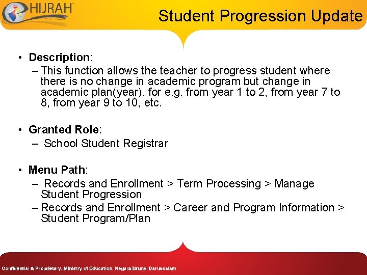 Student Progression Update • Description: – This function allows the teacher to progress student