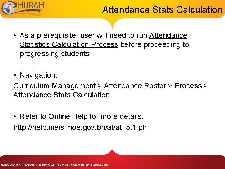 Attendance Stats Calculation • As a prerequisite, user will need to run Attendance Statistics
