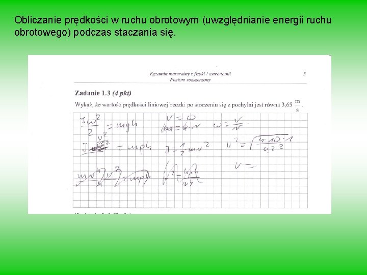 Obliczanie prędkości w ruchu obrotowym (uwzględnianie energii ruchu obrotowego) podczas staczania się. 