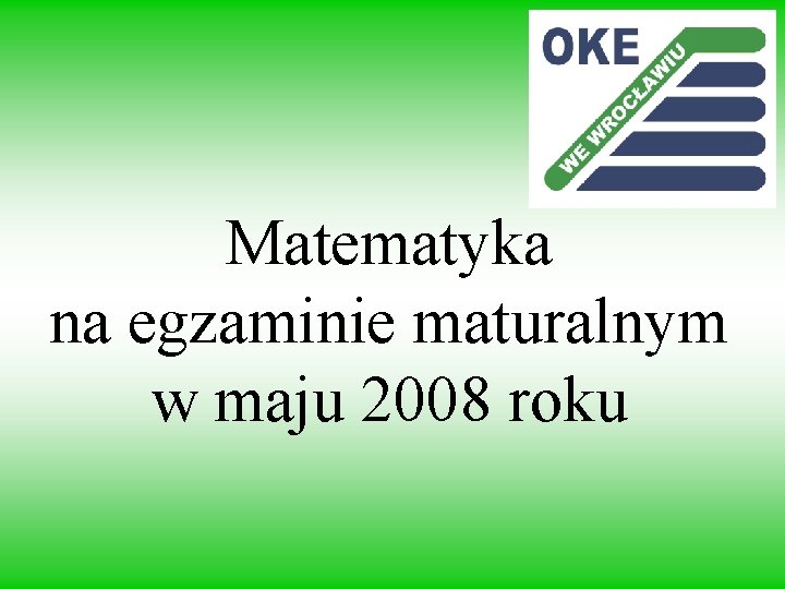 Matematyka na egzaminie maturalnym w maju 2008 roku 