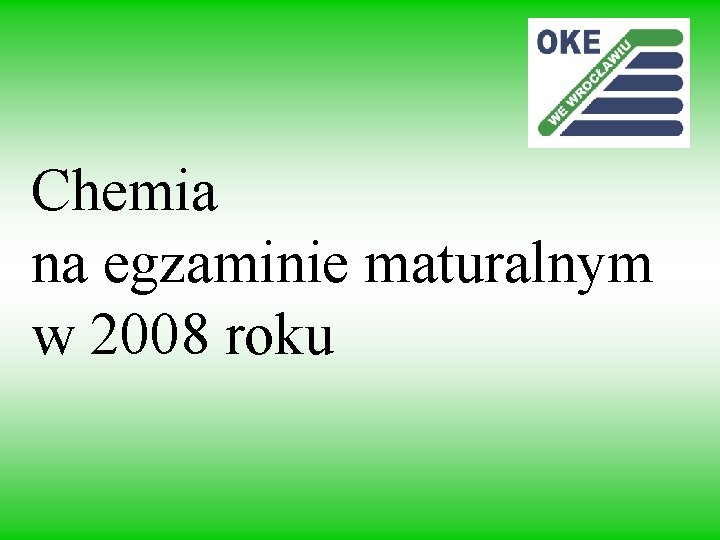 Chemia na egzaminie maturalnym w 2008 roku 