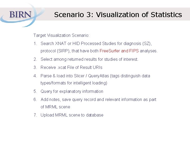 Scenario 3: Visualization of Statistics Target Visualization Scenario: 1. Search XNAT or HID Processed