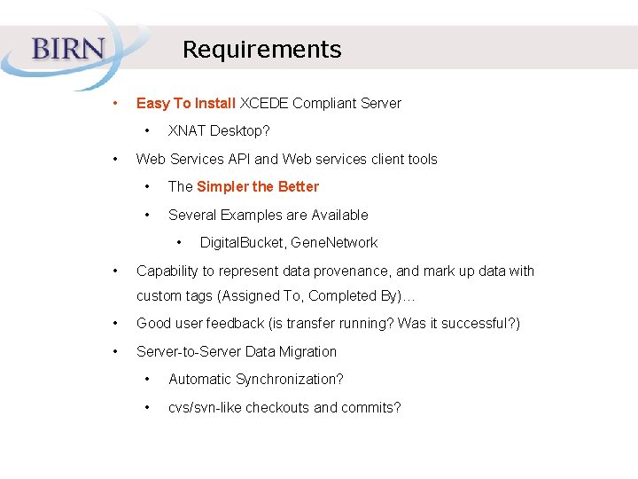 Requirements • Easy To Install XCEDE Compliant Server • • XNAT Desktop? Web Services