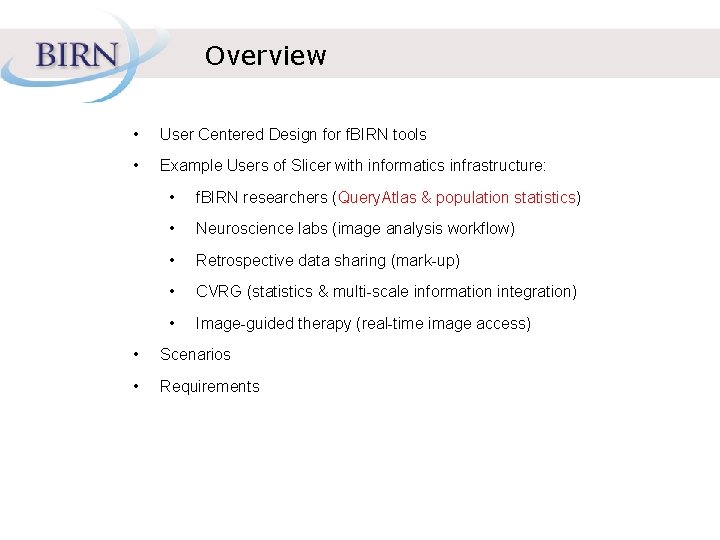 Overview • User Centered Design for f. BIRN tools • Example Users of Slicer