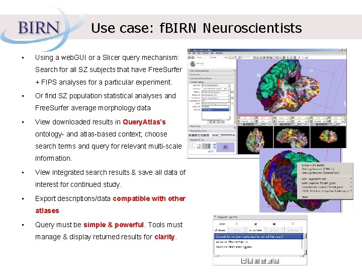 Use case: f. BIRN Neuroscientists • Using a web. GUI or a Slicer query