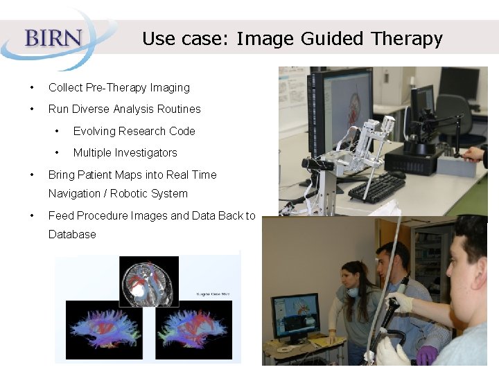 Use case: Image Guided Therapy • Collect Pre-Therapy Imaging • Run Diverse Analysis Routines