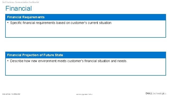 Dell Customer Communication-Confidential Financial Requirements • Specific financial requirements based on customer’s current situation