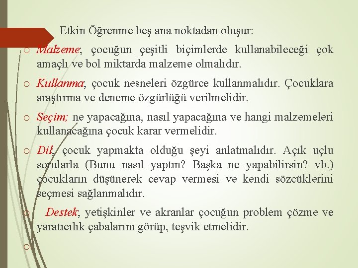 Etkin Öğrenme beş ana noktadan oluşur: o Malzeme; çocuğun çeşitli biçimlerde kullanabileceği çok amaçlı