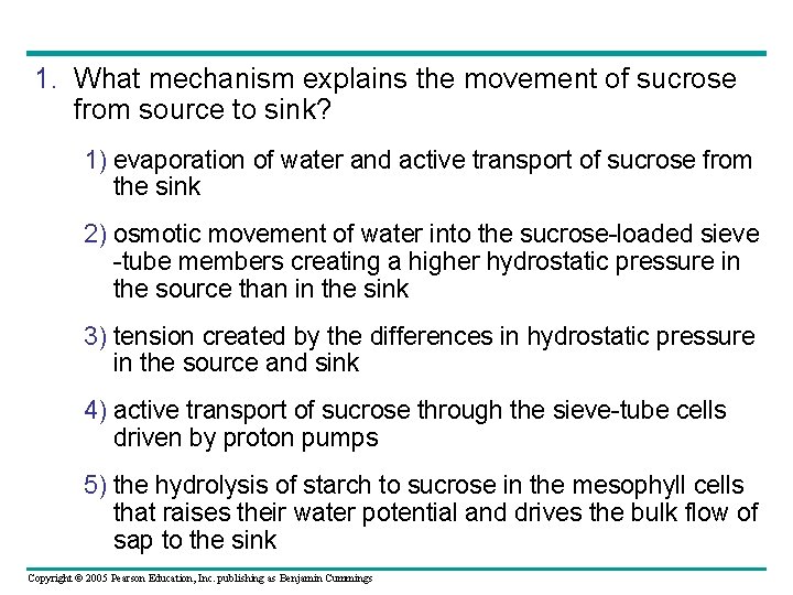 1. What mechanism explains the movement of sucrose from source to sink? 1) evaporation