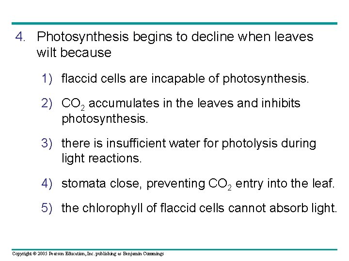 4. Photosynthesis begins to decline when leaves wilt because 1) flaccid cells are incapable