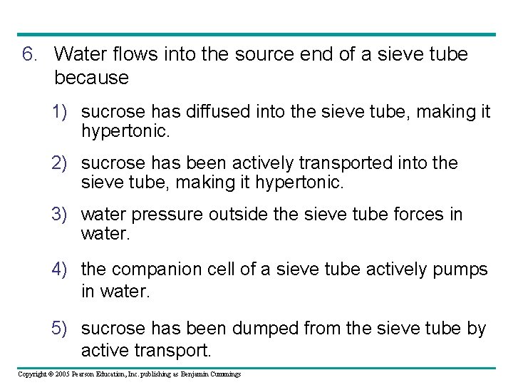 6. Water flows into the source end of a sieve tube because 1) sucrose