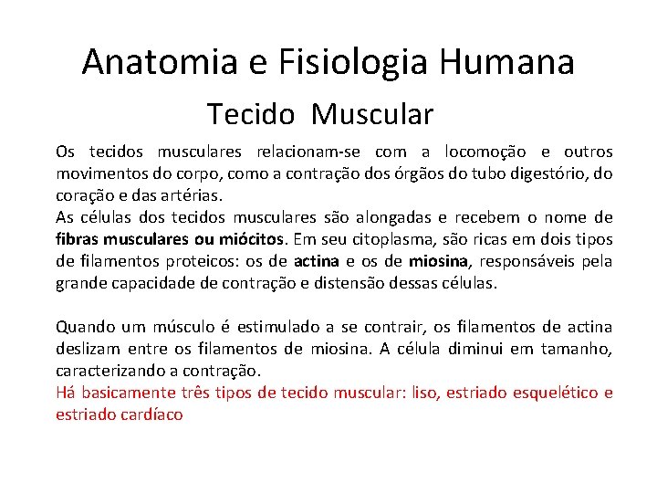 Anatomia e Fisiologia Humana Tecido Muscular Os tecidos musculares relacionam-se com a locomoção e