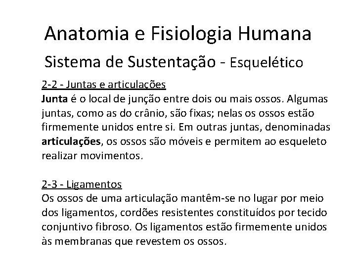 Anatomia e Fisiologia Humana Sistema de Sustentação - Esquelético 2 -2 - Juntas e