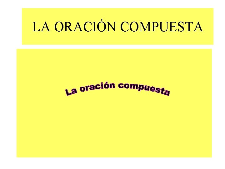 LA ORACIÓN COMPUESTA 