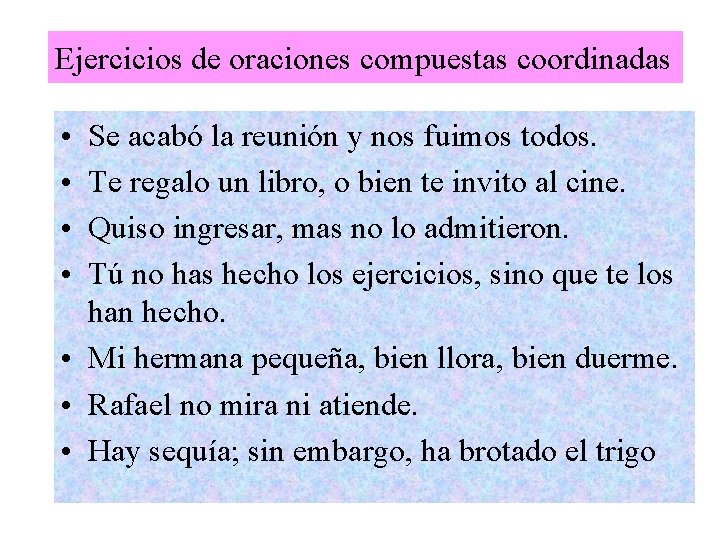 Ejercicios de oraciones compuestas coordinadas • • Se acabó la reunión y nos fuimos