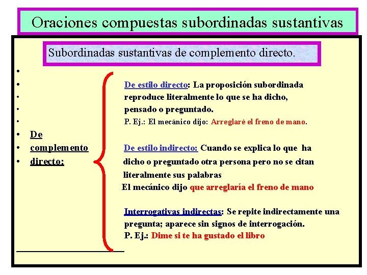 Oraciones compuestas subordinadas sustantivas Subordinadas sustantivas de complemento directo. • • • De •