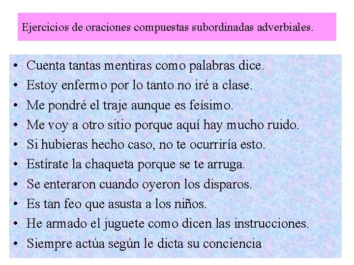 Ejercicios de oraciones compuestas subordinadas adverbiales. • • • Cuenta tantas mentiras como palabras