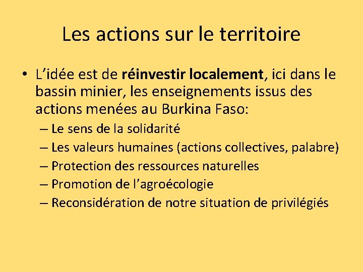 Les actions sur le territoire • L’idée est de réinvestir localement, ici dans le