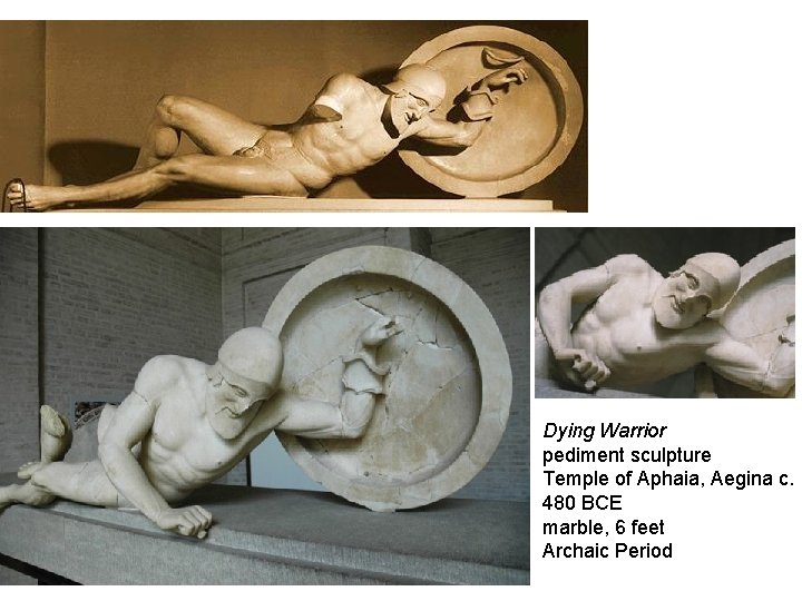 Dying Warrior pediment sculpture Temple of Aphaia, Aegina c. 480 BCE marble, 6 feet