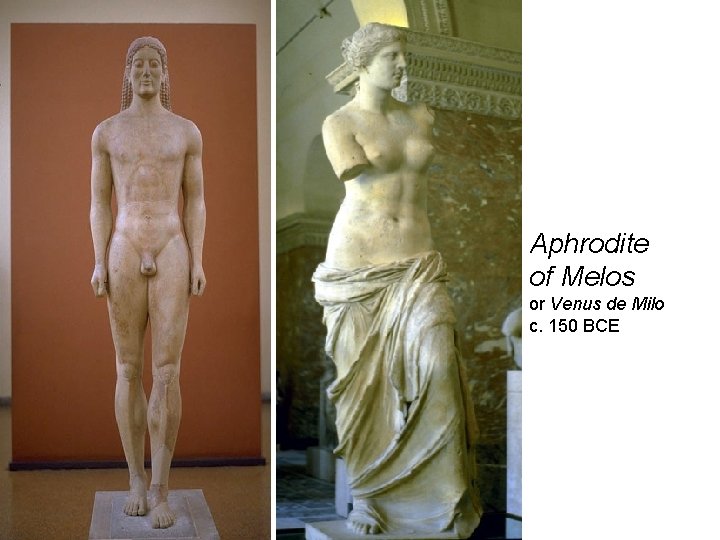 Aphrodite of Melos or Venus de Milo c. 150 BCE 