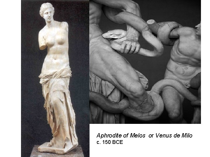 Aphrodite of Melos or Venus de Milo c. 150 BCE 