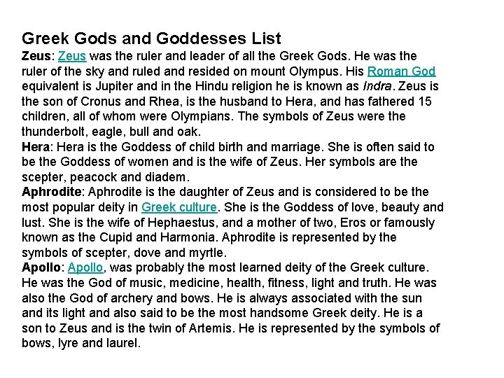 Greek Gods and Goddesses List Zeus: Zeus was the ruler and leader of all