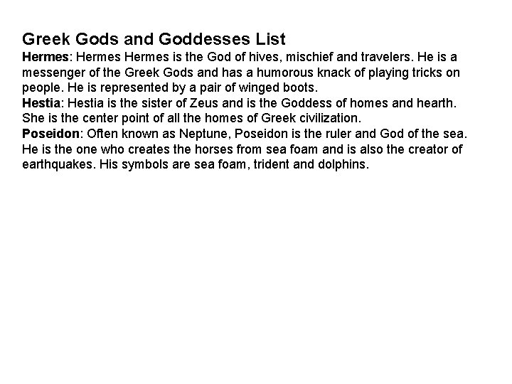 Greek Gods and Goddesses List Hermes: Hermes is the God of hives, mischief and