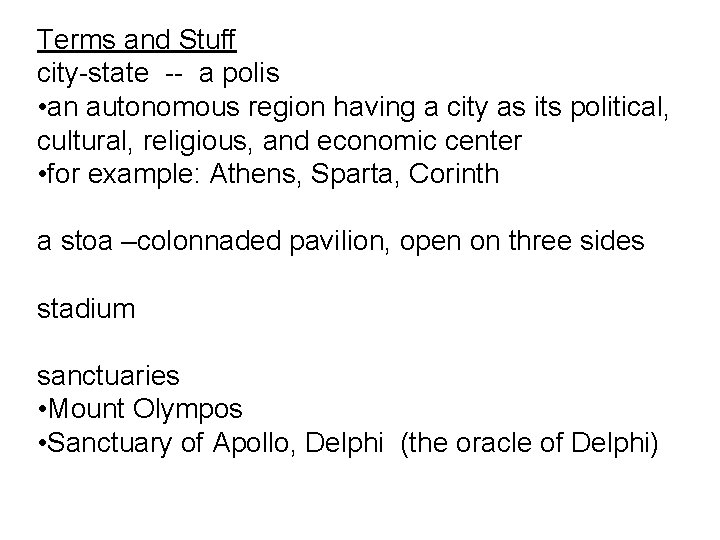 Terms and Stuff city-state -- a polis • an autonomous region having a city