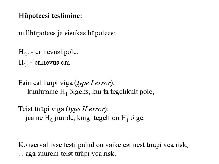 Hüpoteesi testimine: nullhüpotees ja sisukas hüpotees: HO: - erinevust pole; H 1: - erinevus