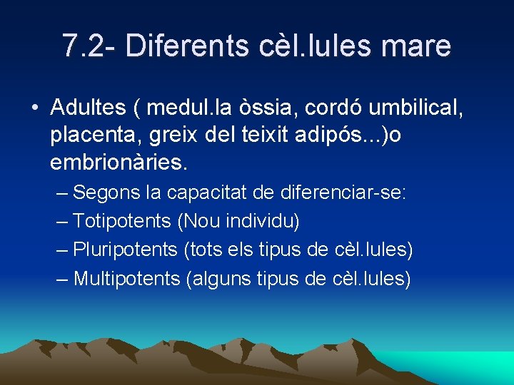 7. 2 - Diferents cèl. lules mare • Adultes ( medul. la òssia, cordó