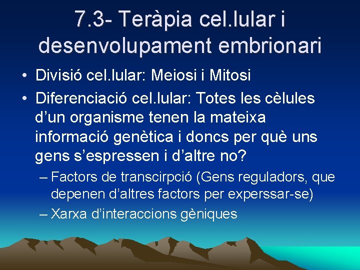 7. 3 - Teràpia cel. lular i desenvolupament embrionari • Divisió cel. lular: Meiosi