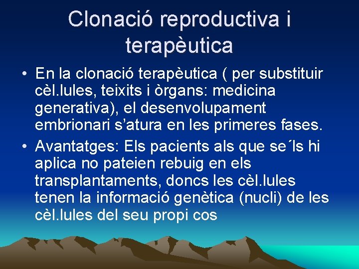 Clonació reproductiva i terapèutica • En la clonació terapèutica ( per substituir cèl. lules,