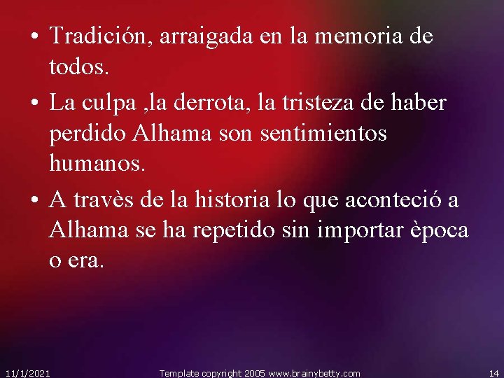  • Tradición, arraigada en la memoria de todos. • La culpa , la