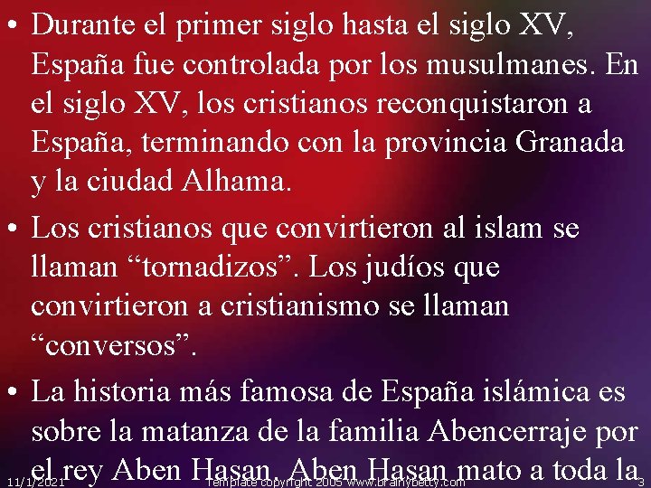  • Durante el primer siglo hasta el siglo XV, España fue controlada por