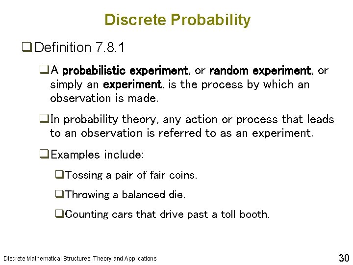Discrete Probability q Definition 7. 8. 1 q. A probabilistic experiment, or random experiment,