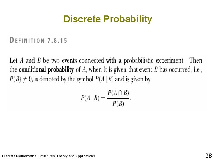 Discrete Probability Discrete Mathematical Structures: Theory and Applications 38 