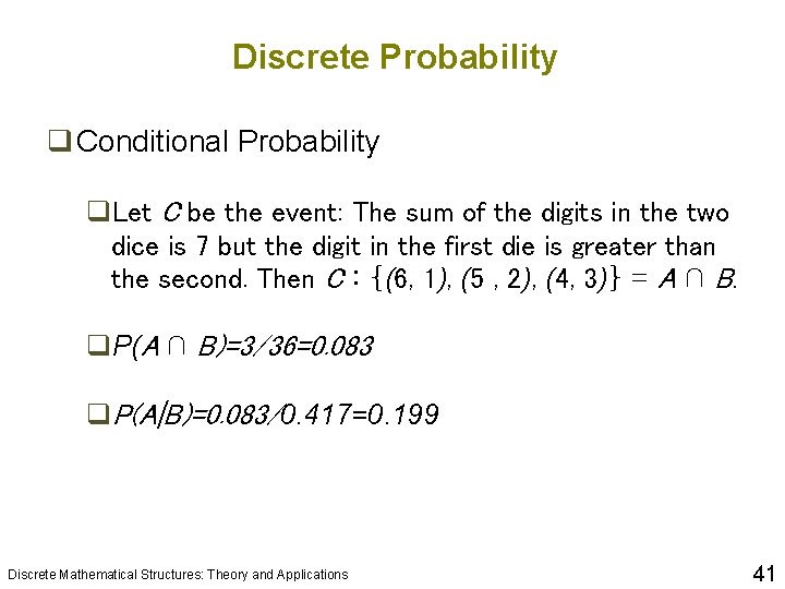 Discrete Probability q Conditional Probability q. Let C be the event: The sum of